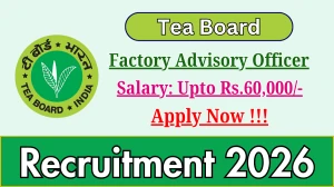Tea Board Factory Advisory Officer Recruitment 2026 - Apply Offline