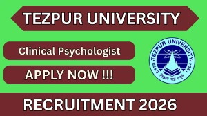 Tezpur University Clinical Psychologist Recruitment 2026 - Apply Offline