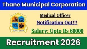 Thane Municipal Corporation Medical Officer Recruitment 2026 – Walk in for 32 Posts