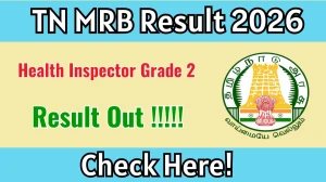 TN MRB Health Inspector Grade 2 Result 2026 OUT - Download Provisional Selection List & Marks PDF