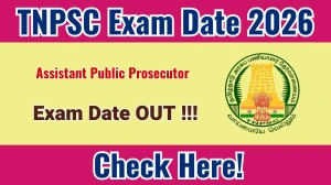 TNPSC Assistant Public Prosecutor Exam Date 2026 Out for 61 Posts at tnpsc.gov.in Check Details Here