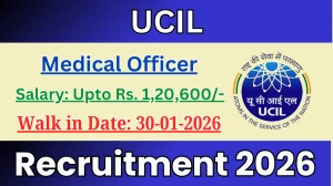 UCIL Medical Officer Recruitment 2026 – Walk in for 08 Posts