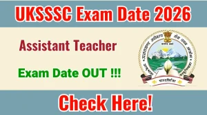 UKSSSC Assistant Teacher Exam Date 2026 Out for 128 Posts at sssc.uk.gov.in Check Details Here