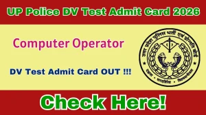 UP Police Computer Operator DV Test Admit Card 2026 - Download Here