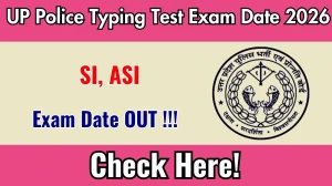 UP Police SI, ASI Typing Test Exam Date 2026 Out - Check Schedule & Details