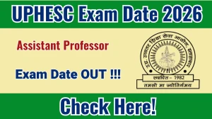 UPHESC Assistant Professor Exam Date 2026 Announced: Check Schedule UPHESC Assistant Professor Exam Date 2026 Announced: Check Schedule