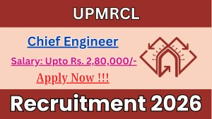UPMRCL Chief Engineer Recruitment 2026 - Apply Offline