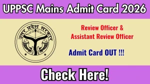 UPPSC RO ARO Mains Admit Card 2026 - Download Here