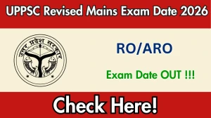 UPPSC RO/ARO Revised Mains Exam Date 2026 Announced - Check Schedule & Details