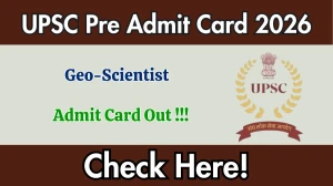 UPSC Geo-Scientist Pre Admit Card 2026 - Download Here UPSC Geo-Scientist Pre Admit Card 2026 - Download Here