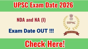 UPSC NDA and NA (I) Exam Date 2026 Announced - Check Schedule & Details