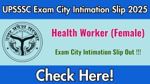 UPSSSC Health Worker Exam City Intimation Slip 2026 – Download Link Here