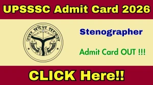 UPSSSC Stenographer Admit Card 2026 OUT - Download Here
