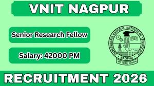 VNIT Nagpur Senior Research Fellow Recruitment 2026 – Apply Online