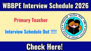 WBBPE Primary Teacher Interview Schedule 2026 - Date, Venue & Documents