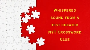 Whispered sound from a test cheater NYT Crossword Clue