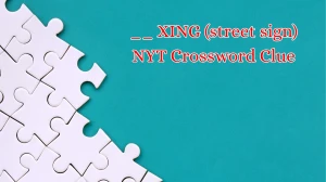 __ XING (street sign) NYT Crossword Clue