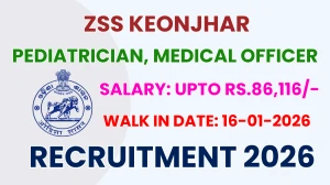 ZSS Keonjhar Recruitment 2026 – Walk in for 14 Pediatrician, Medical Officer Posts