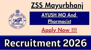 ZSS Mayurbhanj Recruitment 2026 - Apply Offline for 24 AYUSH MO And Pharmacist Posts