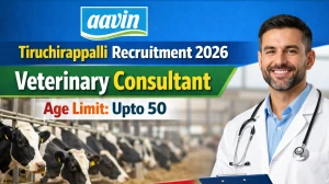 AAVIN Tiruchirappalli Veterinary Consultant Recruitment 2026 – Walk in for 07 Posts