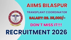 AIIMS Bilaspur Transplant Coordinator Recruitment 2026 – Apply Online