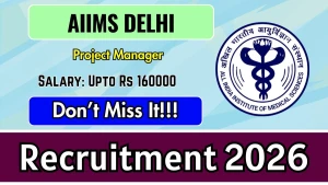 AIIMS Delhi Project Manager Recruitment 2026 - Apply Online