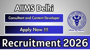 AIIMS Delhi Recruitment 2026 - Apply Online for Consultant and Content Developer Posts