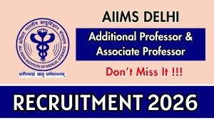 AIIMS Delhi Recruitment 2026 - Apply Online for 34 Additional Professor & Associate Professor Posts