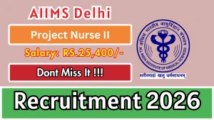 AIIMS Delhi Project Nurse-II Recruitment 2026 - Apply Online