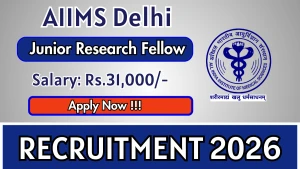 AIIMS Delhi Junior Research Fellow Recruitment 2026 - Apply Online