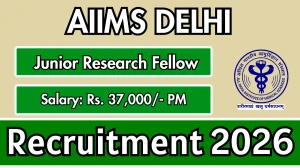 AIIMS Delhi Junior Research Fellow Recruitment 2026 – Apply Online