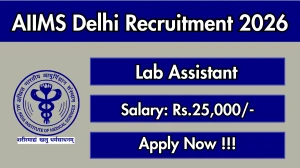 AIIMS Delhi Lab Assistant Recruitment 2026 - Apply Online AIIMS Delhi Lab Assistant Recruitment 2026 - Apply Online