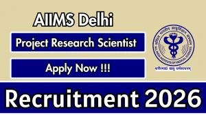 AIIMS Delhi Project Research Scientist II Recruitment 2026 - Apply Offline for 02 Posts