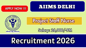 AIIMS Delhi Project Staff Nurse Recruitment 2026 – Apply Online