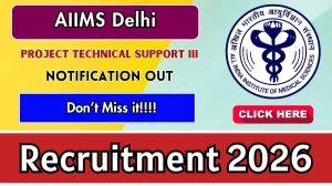 AIIMS  Delhi Project Technical Support III Recruitment 2026 - Apply Online
