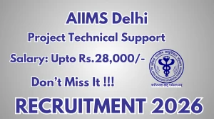 AIIMS Delhi Project Technical Support Recruitment 2026 - Apply Offline