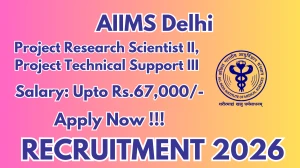 AIIMS Delhi Recruitment 2026 - Apply Offline for 02 Project Research Scientist II, Project Technical Support III Posts