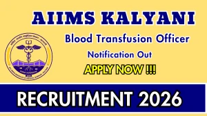 AIIMS Kalyani Blood Transfusion Officer Recruitment 2026 – Apply Online for 01 Posts
