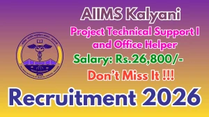 AIIMS Kalyani Recruitment 2026 - Apply Online for Project Technical Support-I and Office Helper Posts AIIMS Kalyani Recruitment 2026 - Apply Online for Project Technical Support-I and Office Helper Posts