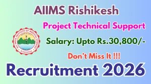 AIIMS Rishikesh Project Technical Support Recruitment 2026 - Apply Offline