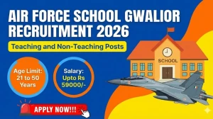 Air Force School Gwalior Recruitment 2026 - Apply Offline for 14 Teaching and Non Teaching Posts Air Force School Gwalior Recruitment 2026 - Apply Offline for 14 Teaching and Non Teaching Posts