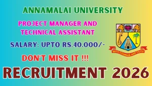 Annamalai University Recruitment 2026 - Apply Online for Project Manager and Technical Assistant Posts