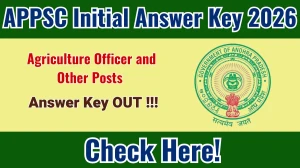 APPSC Initial Answer Key 2026 OUT for Agriculture Officer, Technical Assistant and Various Posts - Download PDF & Raise Objection