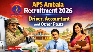 APS Ambala Recruitment 2026 - Apply Offline for Driver, Accountant and Other Posts