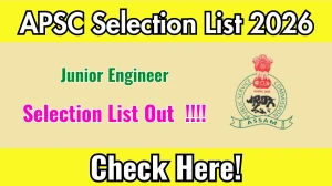APSC JE Selection List 2026 - Download Junior Engineer List @apsc.nic.in