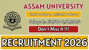 Assam University Recruitment 2026 – Apply Online for 02 Chair Professor, Assistant Professor Posts