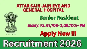 Attar Sain Jain Eye and General Hospital Senior Resident Recruitment 2026 – Walk in Attar Sain Jain Eye and General Hospital Senior Resident Recruitment 2026 – Walk in
