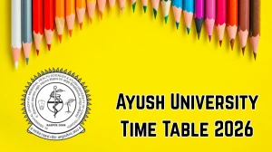 Ayush University Time Table 2026 Announced For B.Sc @ ddumhsaucg.ac.in Details Here