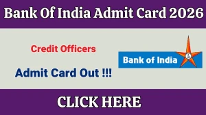 Bank Of India Credit Officers Admit Card 2026 Out - Download Here