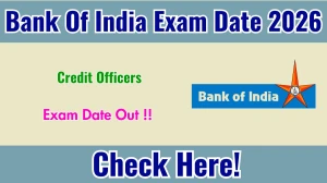 Bank of India Credit Officers Exam Date 2026 Out for 514 Posts at bankofindia.bank.in Check Details Here